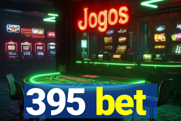 395 bet